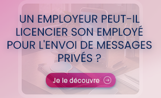 Un employeur peut-il licencier son employé pour l'envoi de messages privés ?