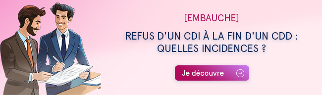 Une nouvelle formalité pour l’employeur qui propose un CDI à un salarié en fin de CDD ou de mission