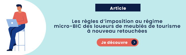 Les règles d’imposition au régime micro-BIC des loueurs de meublés de tourisme à nouveau retouchées