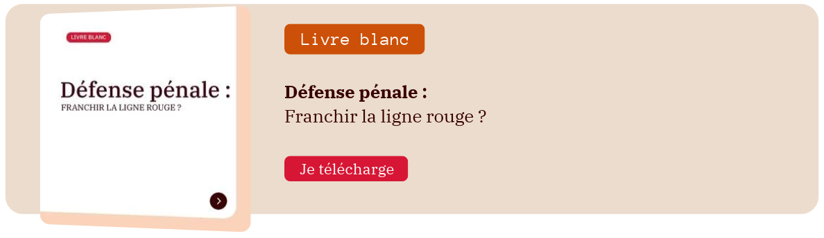 Défense pénale : franchir la ligne rouge ?