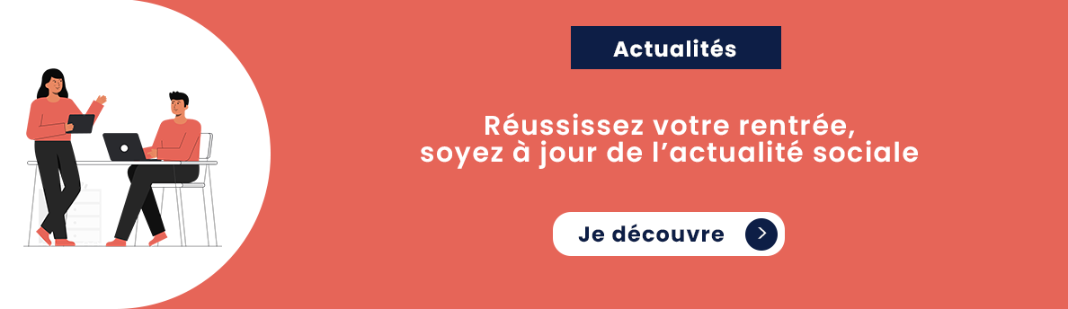 Réussissez votre rentrée, soyez à jour de l’actualité sociale