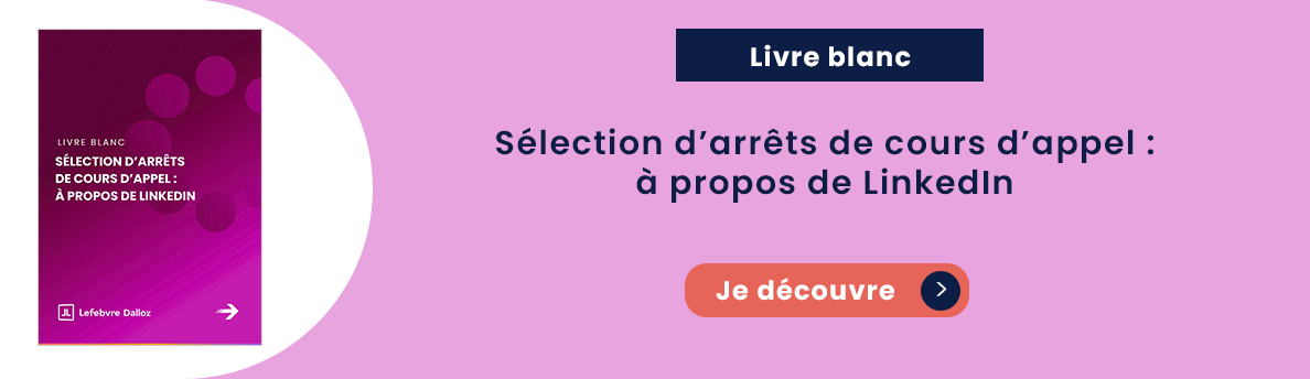 Sélection d’arrêts de cours d’appel : à propos de LinkedIn