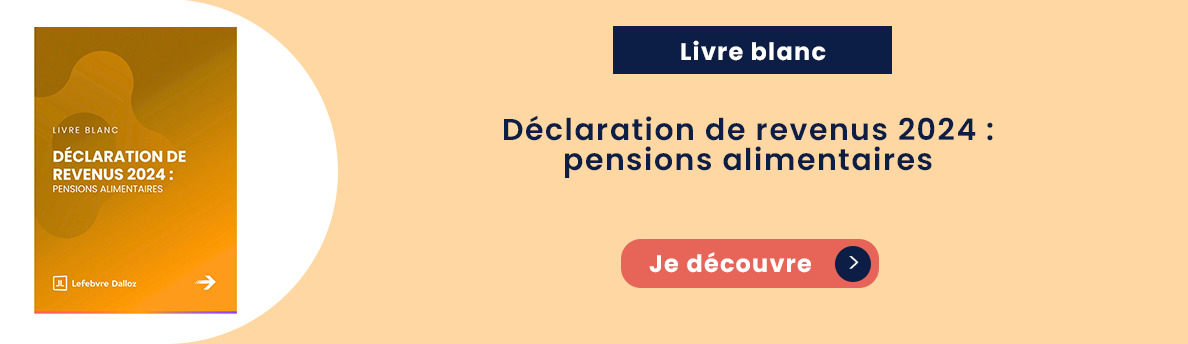 Déclaration de revenus 2024 : pensions alimentaires