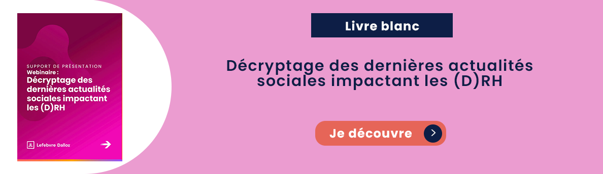 Décryptage des dernières actualités sociales impactant les (D)RH