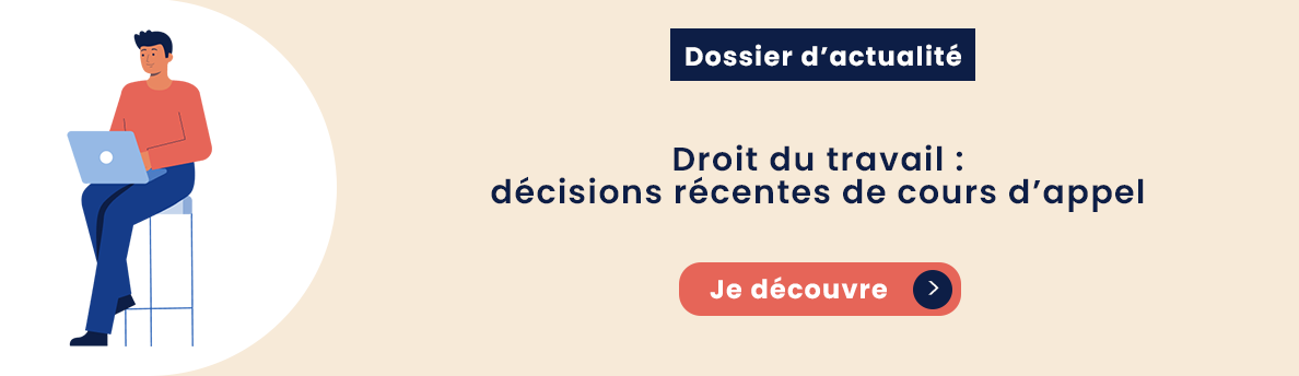 Droit du travail : décisions récentes de cours d’appel