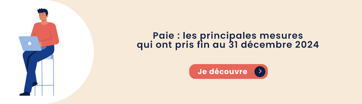 Paie : les principales mesures qui ont pris fin au 31 décembre 2024