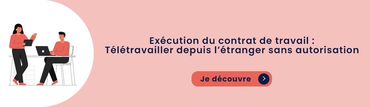 Exécution du contrat de travail : Télétravailler depuis l’étranger sans autorisation