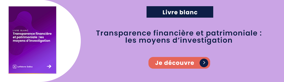 Transparence financière et patrimoniale : les moyens d’investigation