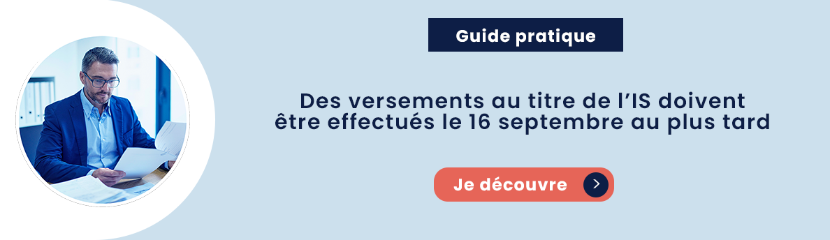 Des versements au titre de l’IS doivent être effectués le 16 septembre au plus tard